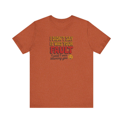 Not Your Fault, But I'm Blaming You — Retro Tee (Light)