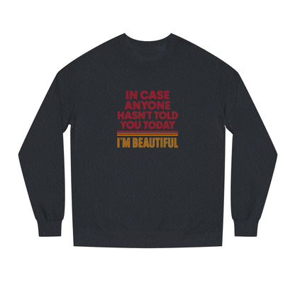 In Case Anyone Hasn't Told You Today, I'm Beautiful — Retro Sweatshirt (Dark)