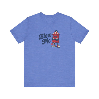 Blow Me Up Shirt — Funny 4th of July Firecracker Tee