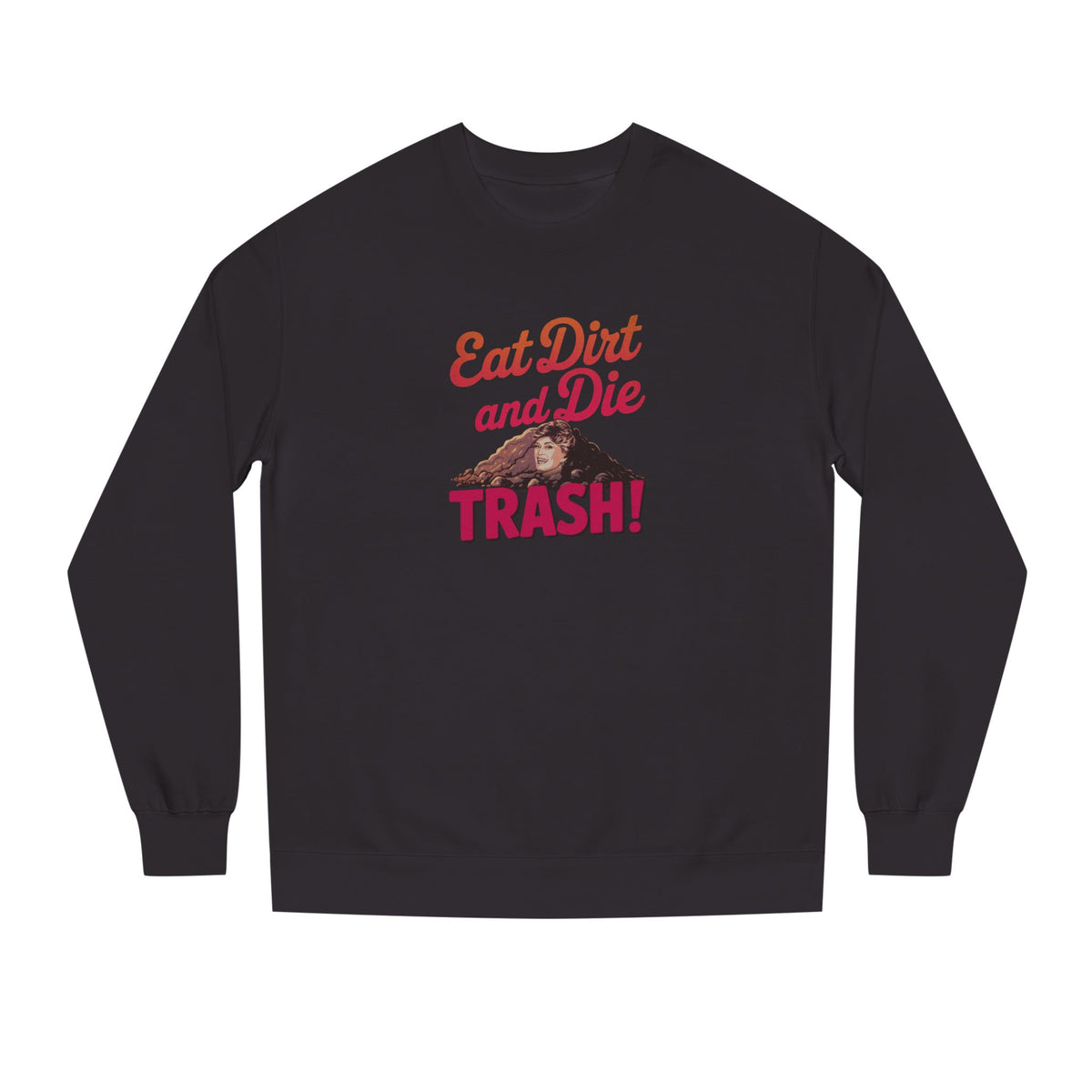 Eat Dirt and Die, Trash! — Blanche Devereaux Retro Sweatshirt (Dark)