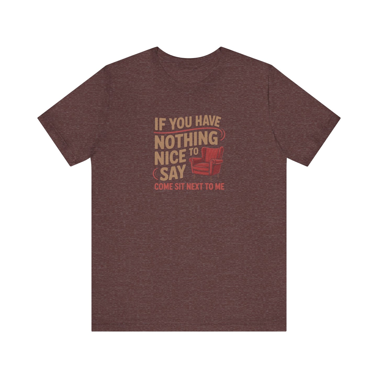 Nothing Nice to Say? Come Sit Next to Me — Retro Tee (Dark)