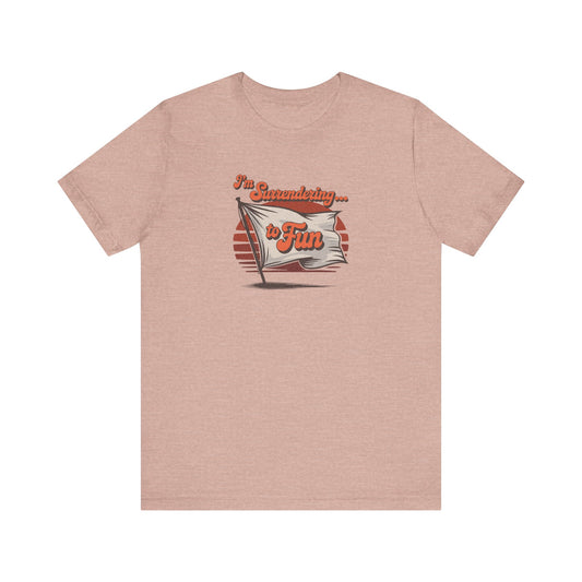 I'm Surrendering to Fun — Fun with Flags Retro Tee (Light)