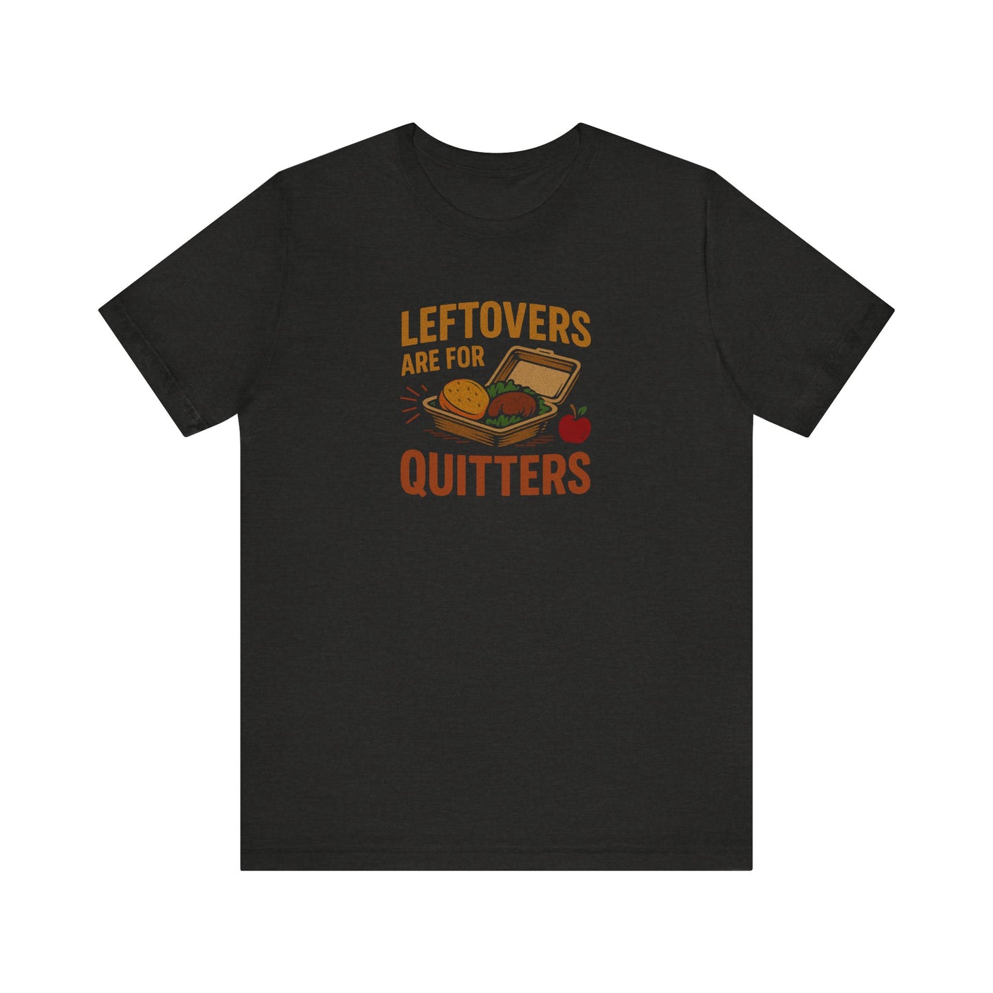 Leftovers Are For Quitters — Foodie Retro Tee (Dark)