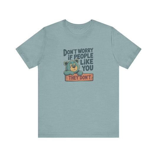 Don't Worry If People Like You (They Don't) — Retro Tee (Light)