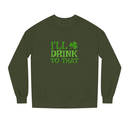 I'll Drink to That — St. Patrick's Retro Sweatshirt (Dark)