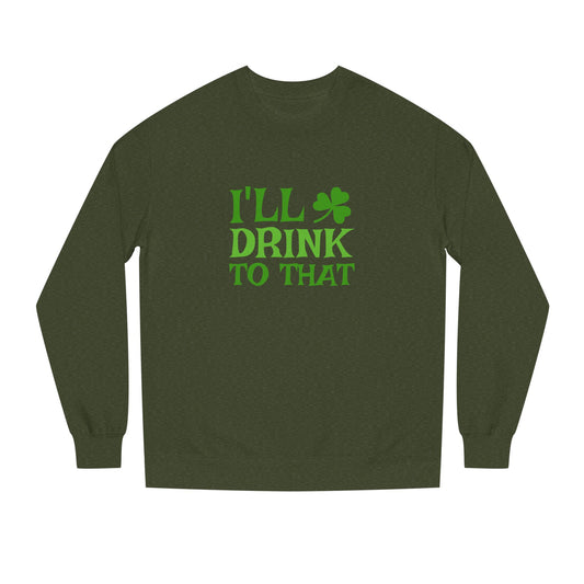 I'll Drink to That — St. Patrick's Retro Sweatshirt (Dark)
