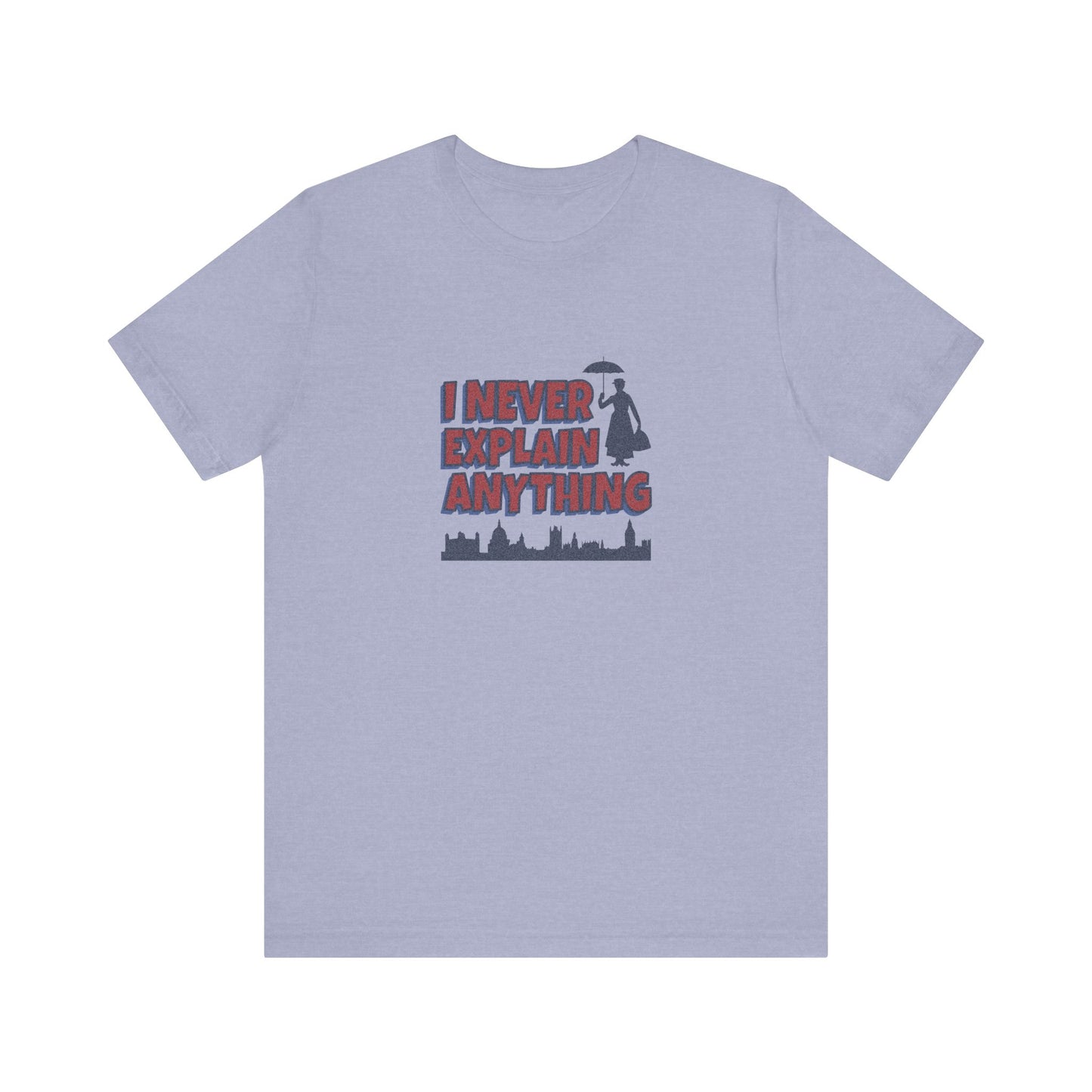 I Never Explain Anything — Mary Poppins Retro Tee (Light)