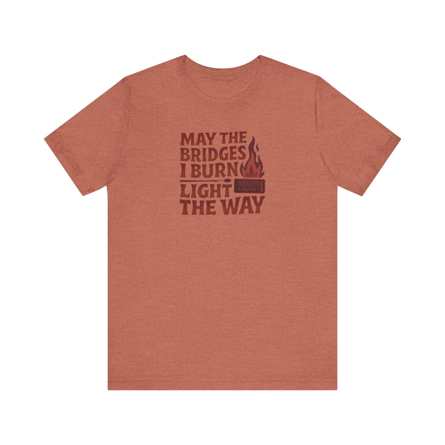 May the Bridges I Burn Light the Way — Retro Tee (Light)