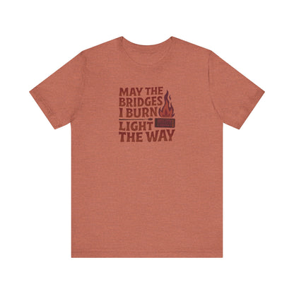May the Bridges I Burn Light the Way — Retro Tee (Light)