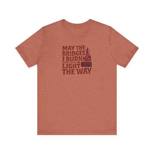 May the Bridges I Burn Light the Way — Retro Tee (Light)