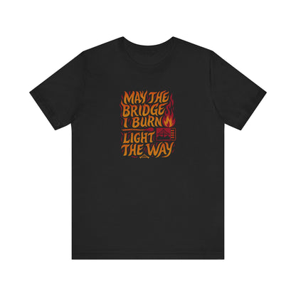 May the Bridges I Burn Light the Way (Remix) — Retro Tee (Dark)