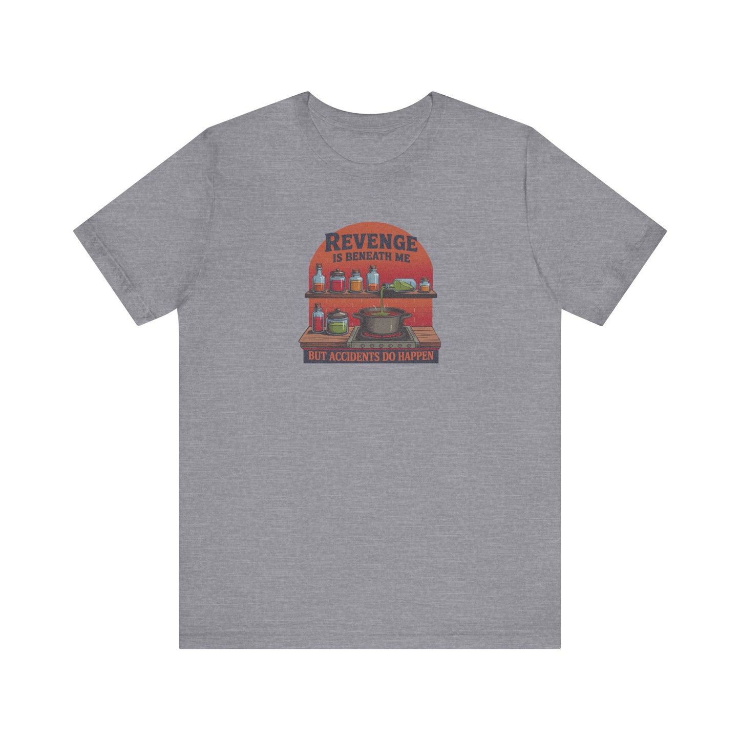 Revenge is Beneath Me (But Accidents Happen) — Retro Tee (Light)