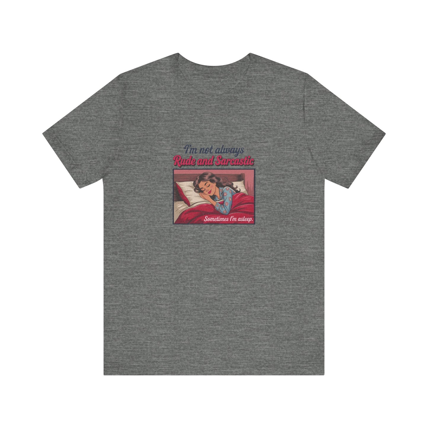 I'm Not Always Rude and Sarcastic — Retro Tee (Light)