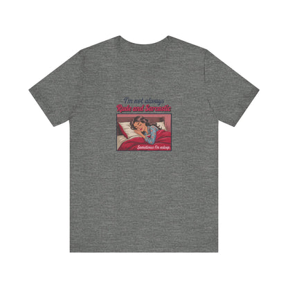 I'm Not Always Rude and Sarcastic — Retro Tee (Light)