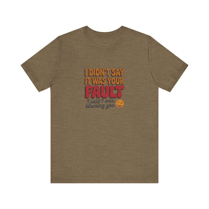 Not Your Fault, But I'm Blaming You — Retro Tee (Light)