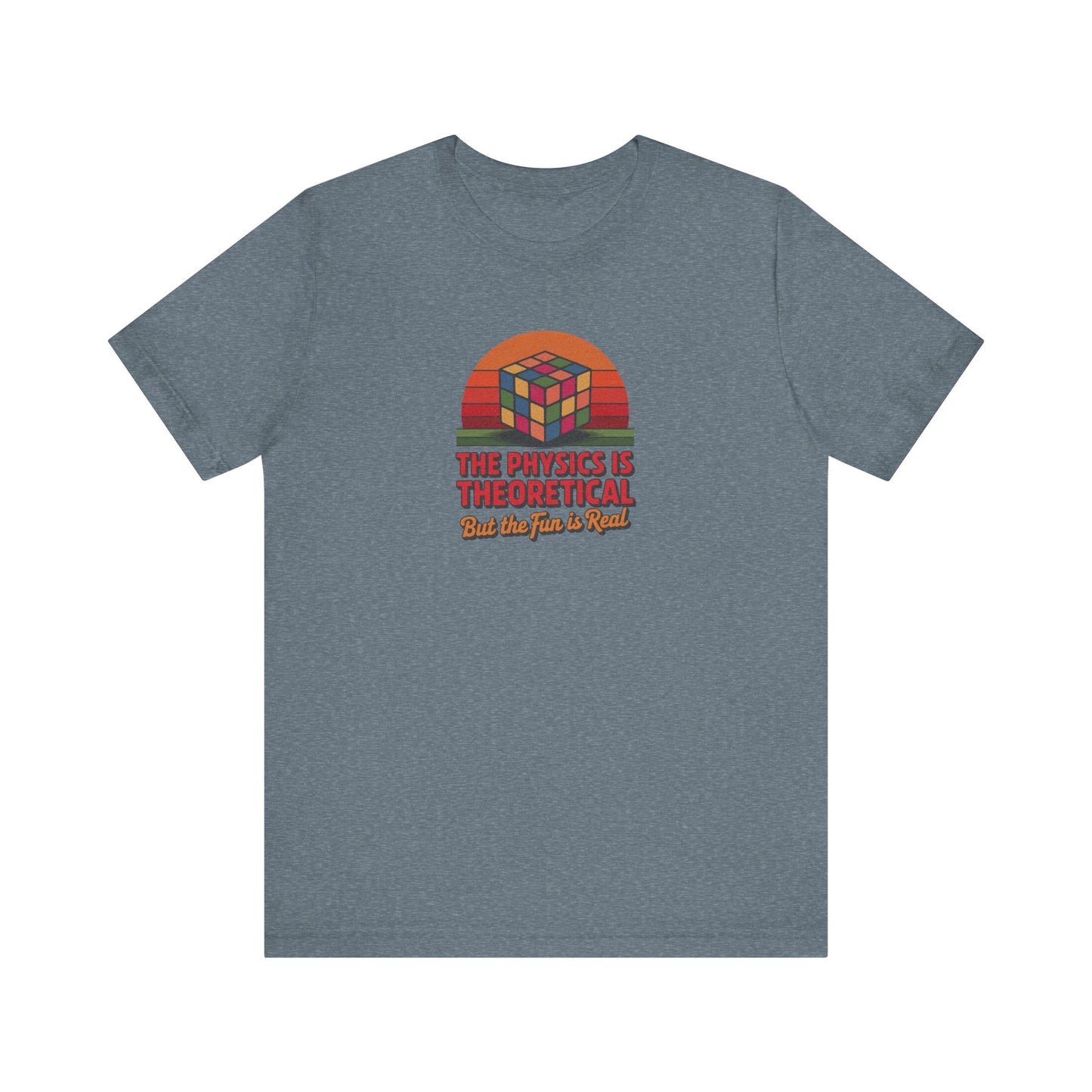 The Physics is Theoretical, But the Fun is Real — Retro Tee (Light)