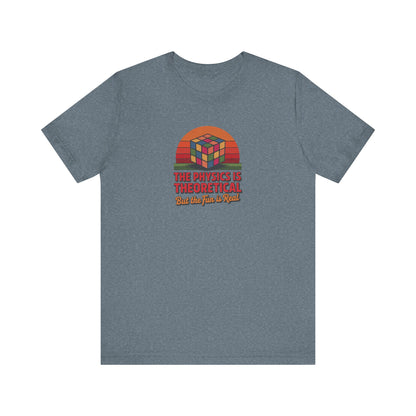 The Physics is Theoretical, But the Fun is Real — Retro Tee (Light)