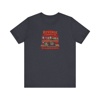 Revenge is Beneath Me (But Accidents Happen) — Retro Tee (Dark)