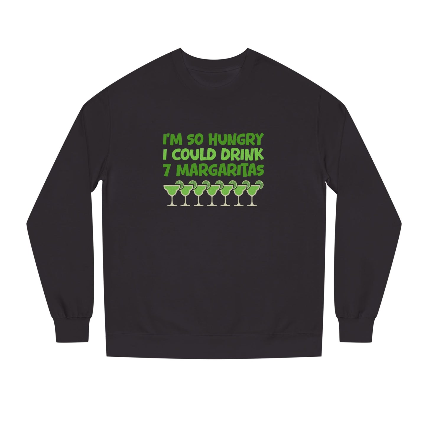 I’m So Hungry I Could Drink 7 Margaritas – Retro Sweatshirt (Dark)