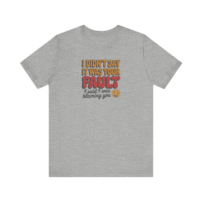 Not Your Fault, But I'm Blaming You — Retro Tee (Light)