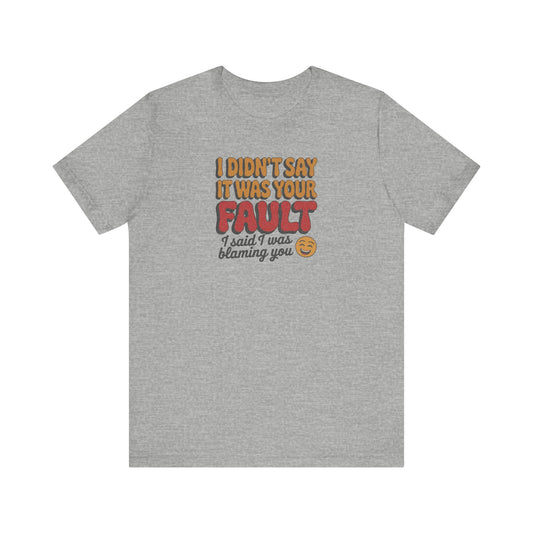 Not Your Fault, But I'm Blaming You — Retro Tee (Light)