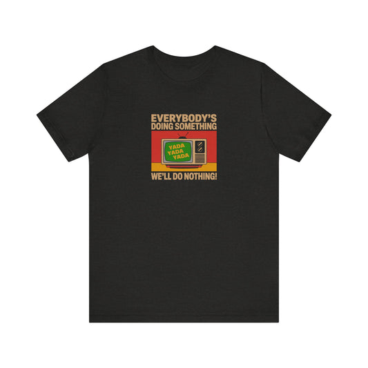 We’ll Do Nothing (Yada Yada) — Seinfeld Retro Tee (Dark)