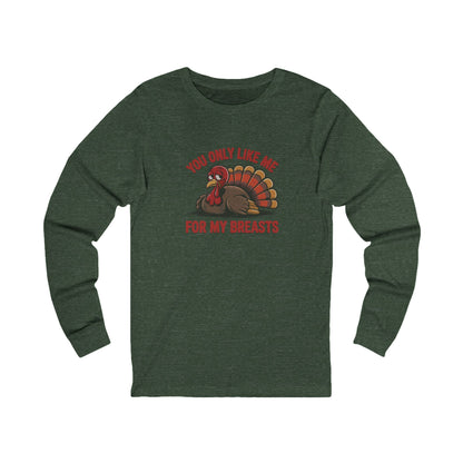 You Only Like Me for My Breasts — Thanksgiving Long Sleeve (Dark)