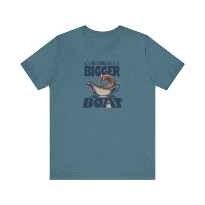 You're Gonna Need a Bigger (Gravy) Boat — Retro Tee (Light)