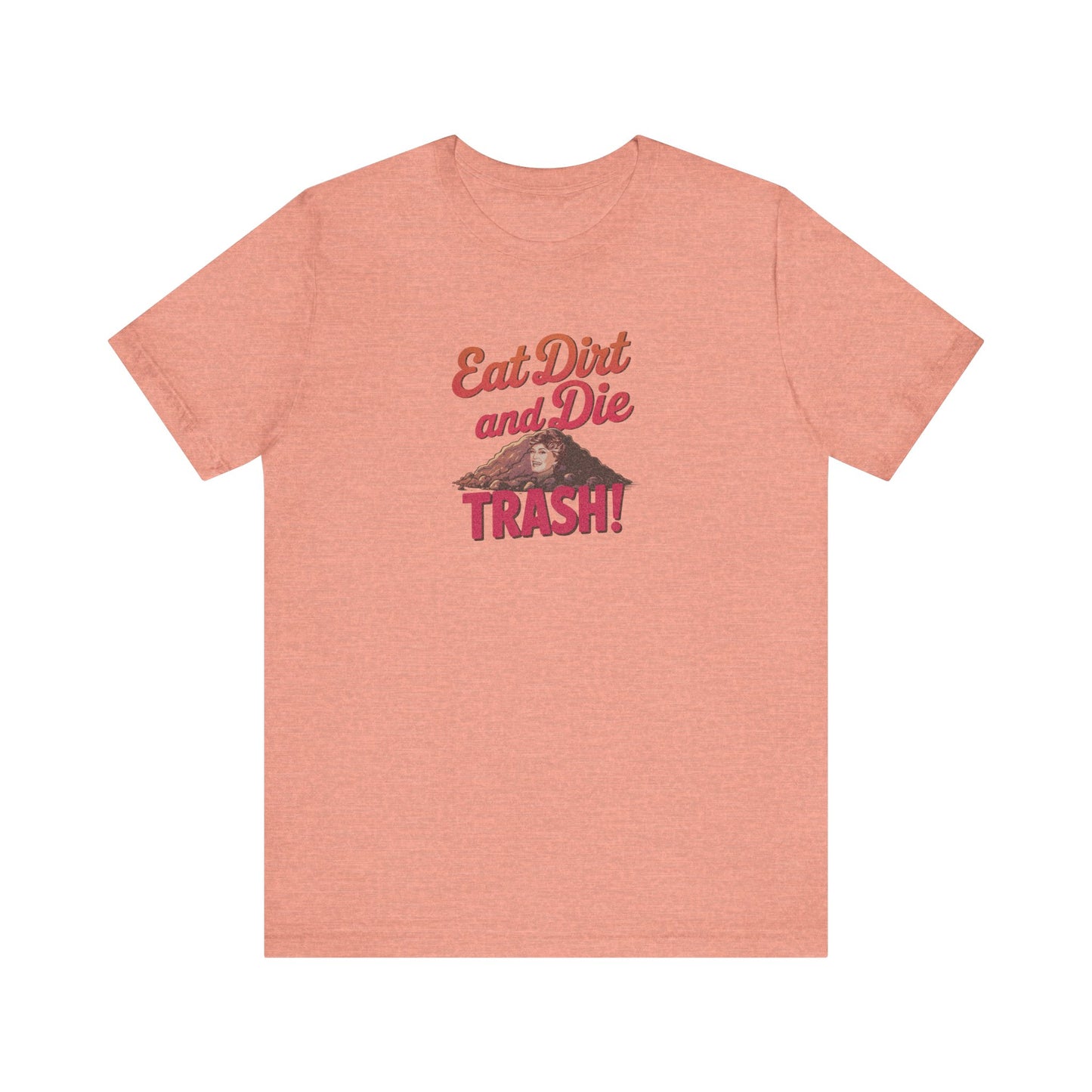 Eat Dirt and Die, Trash! — Blanche Devereaux Retro Tee (Light)