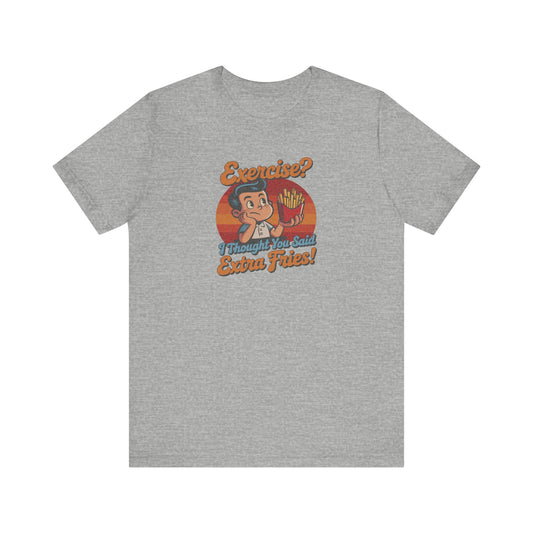 Exercise? I Thought You Said Extra Fries! — Retro Tee (Light)