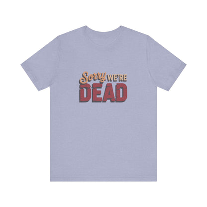Sorry We’re Dead — Zombie Halloween Sign Retro Tee (Light)