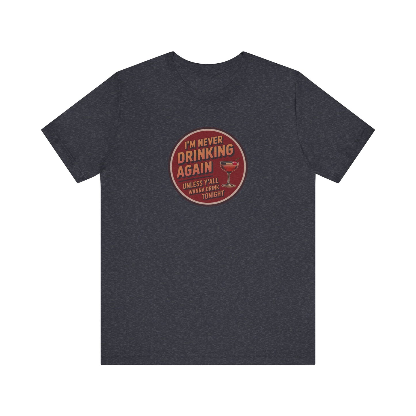 I’m Never Drinking Again (LOL) — Retro Tee (Dark)