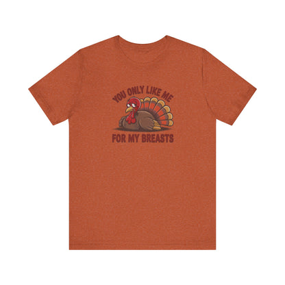You Only Like Me for My Breasts — Thanksgiving Retro Tee (Light)