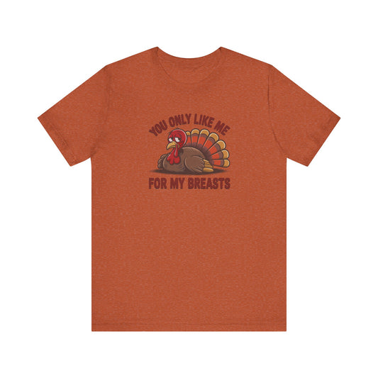 You Only Like Me for My Breasts — Thanksgiving Retro Tee (Light)
