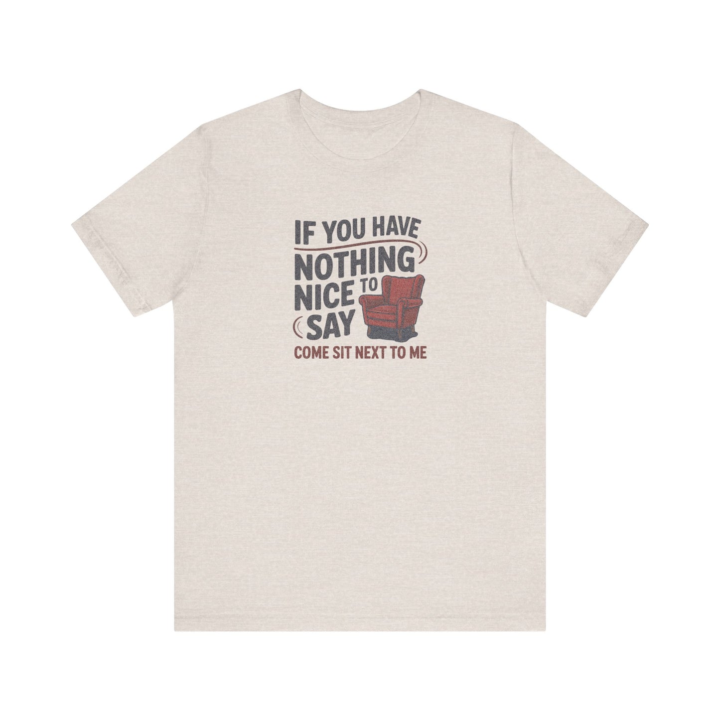 Nothing Nice to Say? Come Sit Next to Me — Retro Tee (Light)