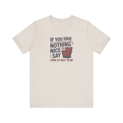 Nothing Nice to Say? Come Sit Next to Me — Retro Tee (Light)
