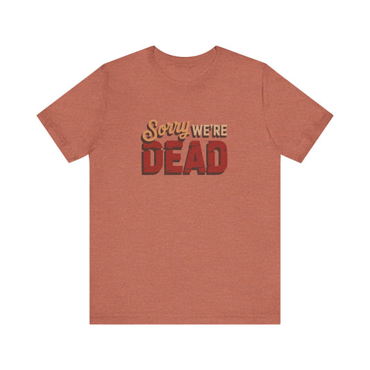 Sorry We’re Dead — Zombie Halloween Sign Retro Tee (Light)