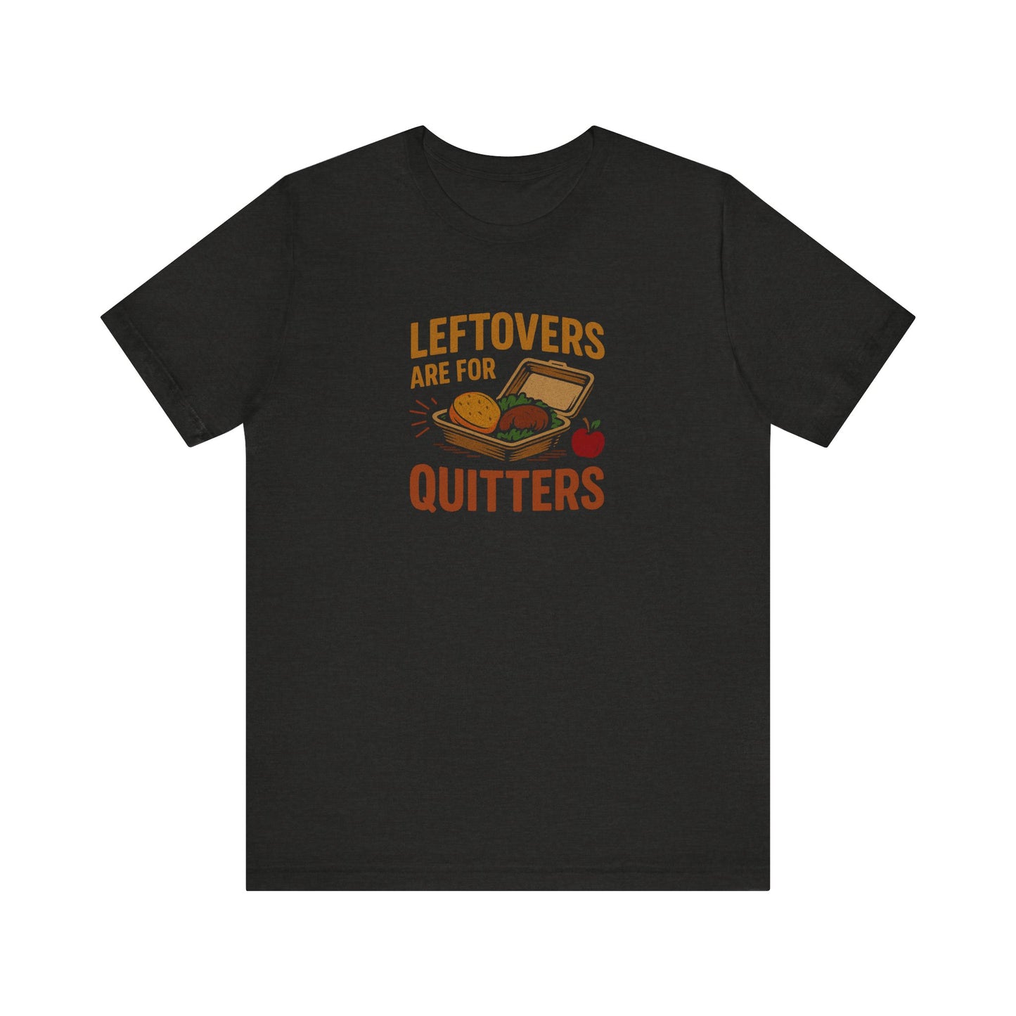 Leftovers Are For Quitters — Foodie Retro Tee (Dark)