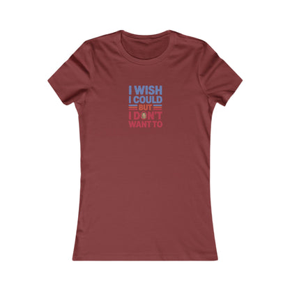 I Wish I Could, But I Don't Want To — Phoebe Buffay Women's Tee (Dark)
