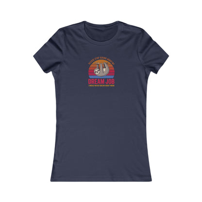 My Dream Job? I Would Never Dream About Work — Retro Women's Tee (Dark)
