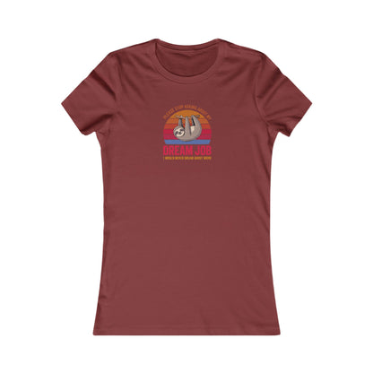 My Dream Job? I Would Never Dream About Work — Retro Women's Tee (Dark)