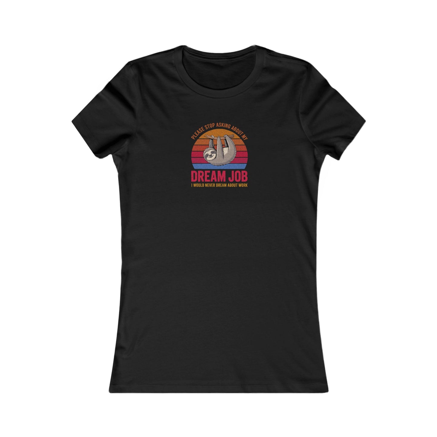 My Dream Job? I Would Never Dream About Work — Retro Women's Tee (Dark)