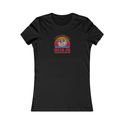 My Dream Job? I Would Never Dream About Work — Retro Women's Tee (Dark)