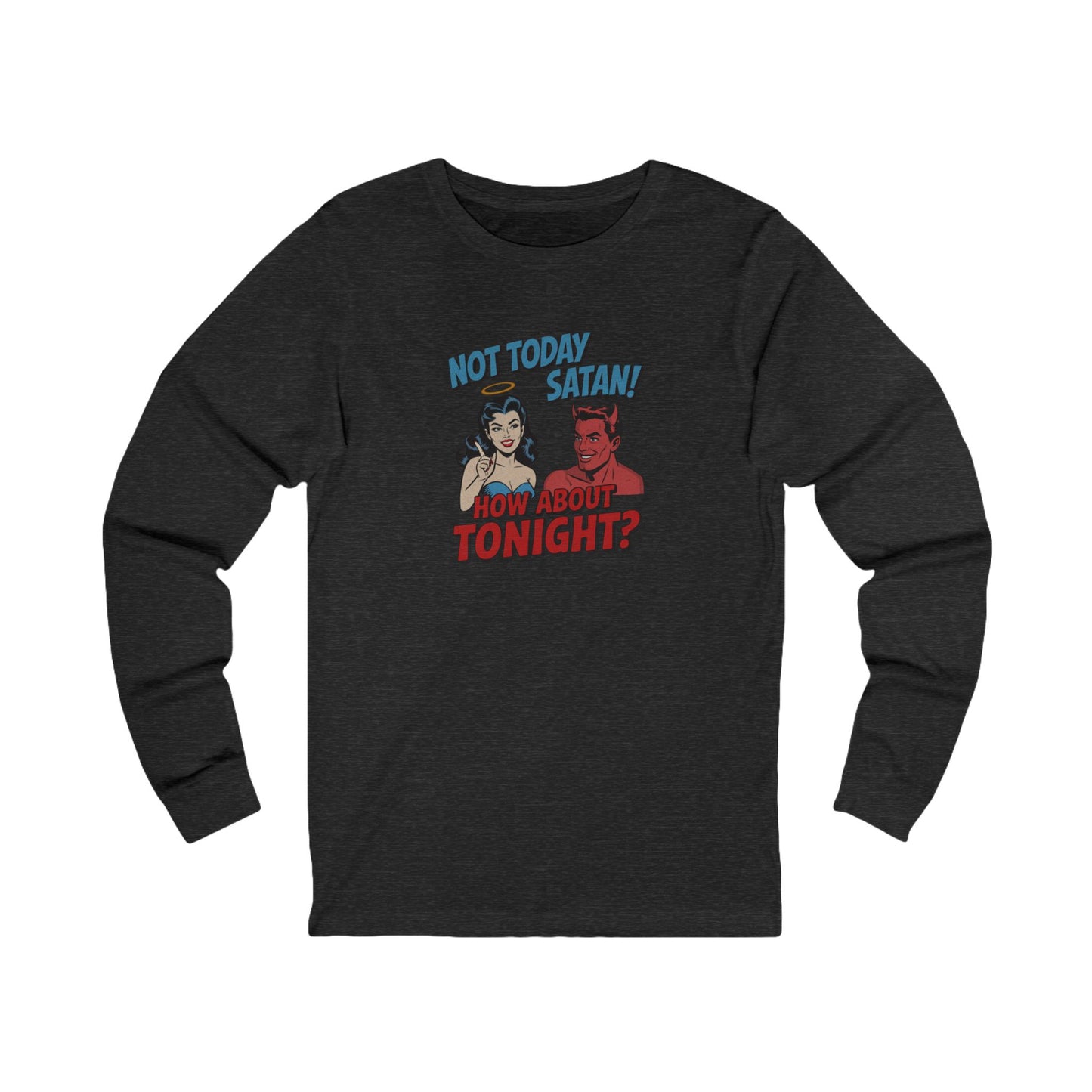 Not Today Satan (How About Tonight?) — Retro Long Sleeve (Dark)
