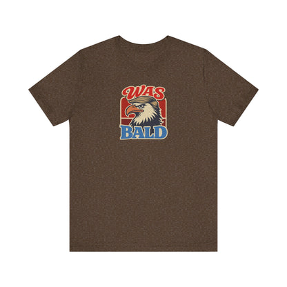 Was Bald Eagle Shirt — Funny 4th of July Patriotic Tee