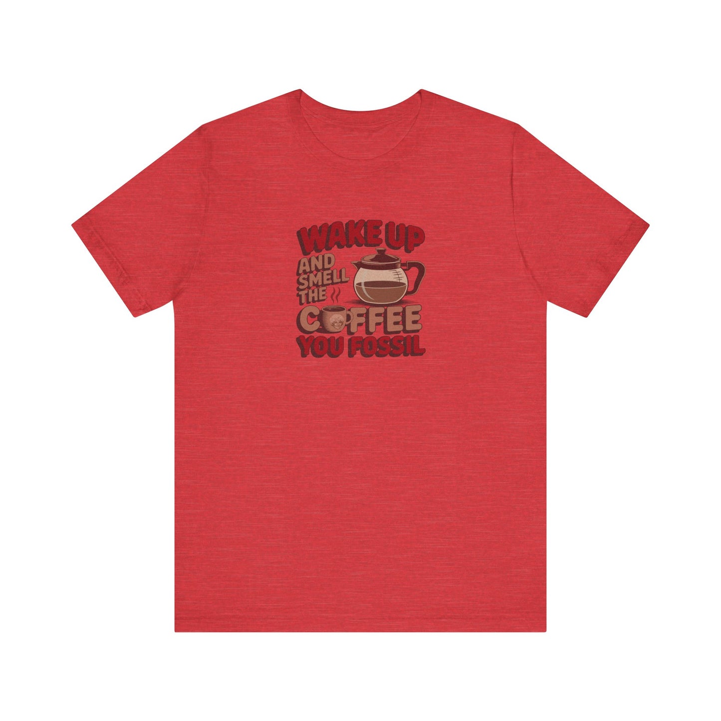 Wake Up and Smell the Coffee, You Fossil — Retro Tee (Light)
