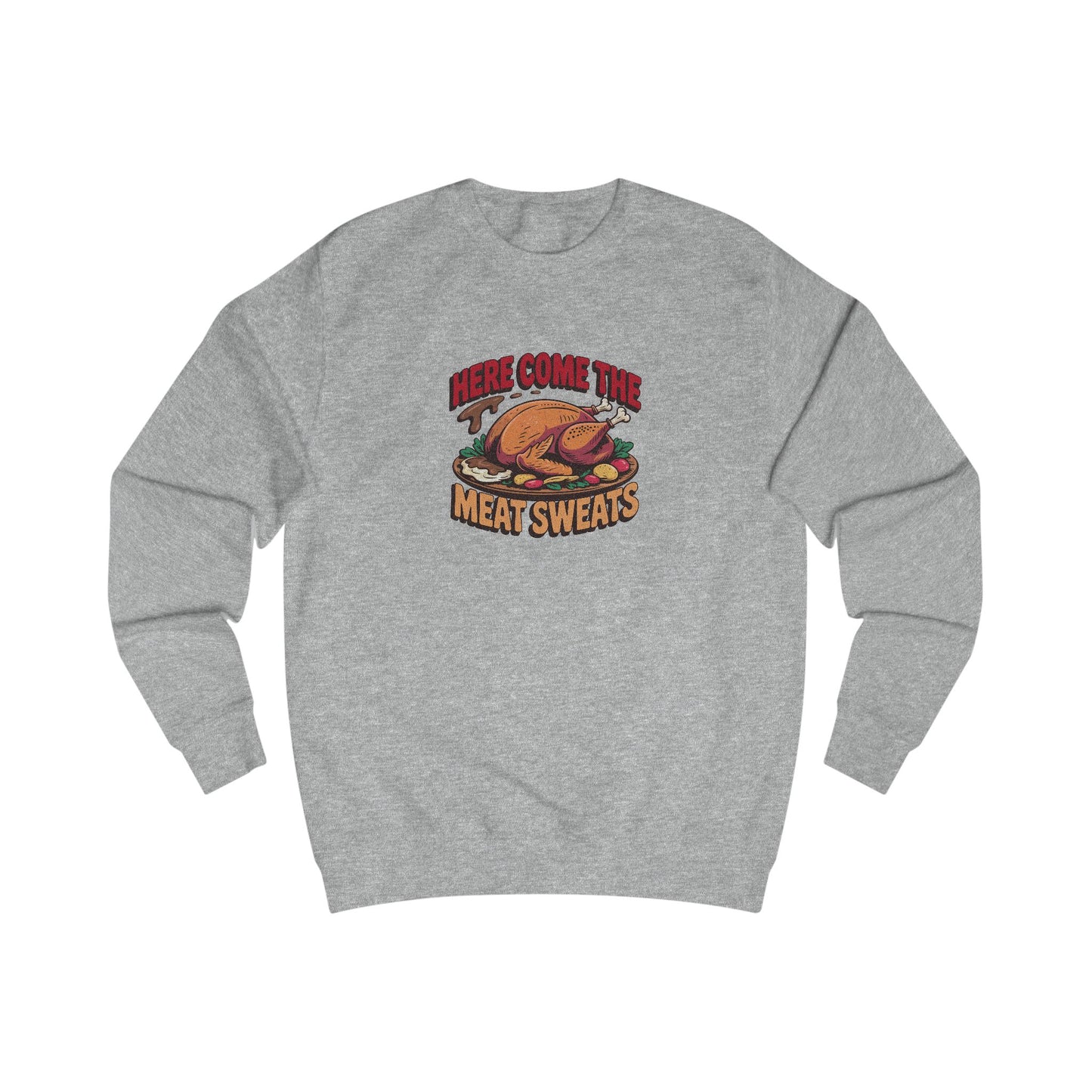 Here Come the Meat Sweats — Friends Thanksgiving Sweatshirt (Light)