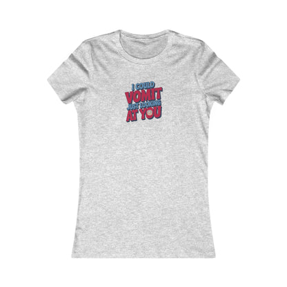 I Could Vomit Just Looking At You — Dorothy Zbornak Women's Tee (Light)