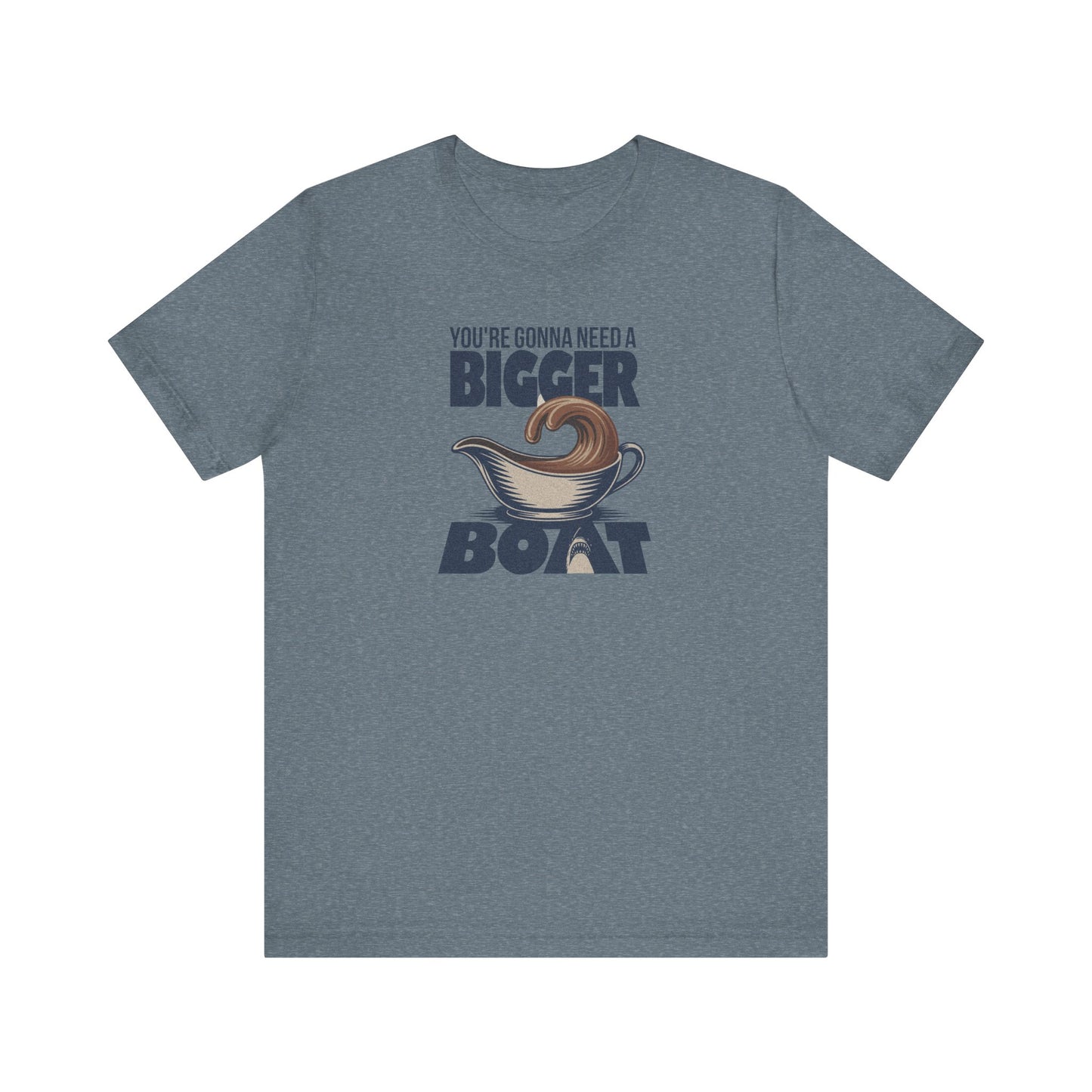 You're Gonna Need a Bigger (Gravy) Boat — Retro Tee (Light)