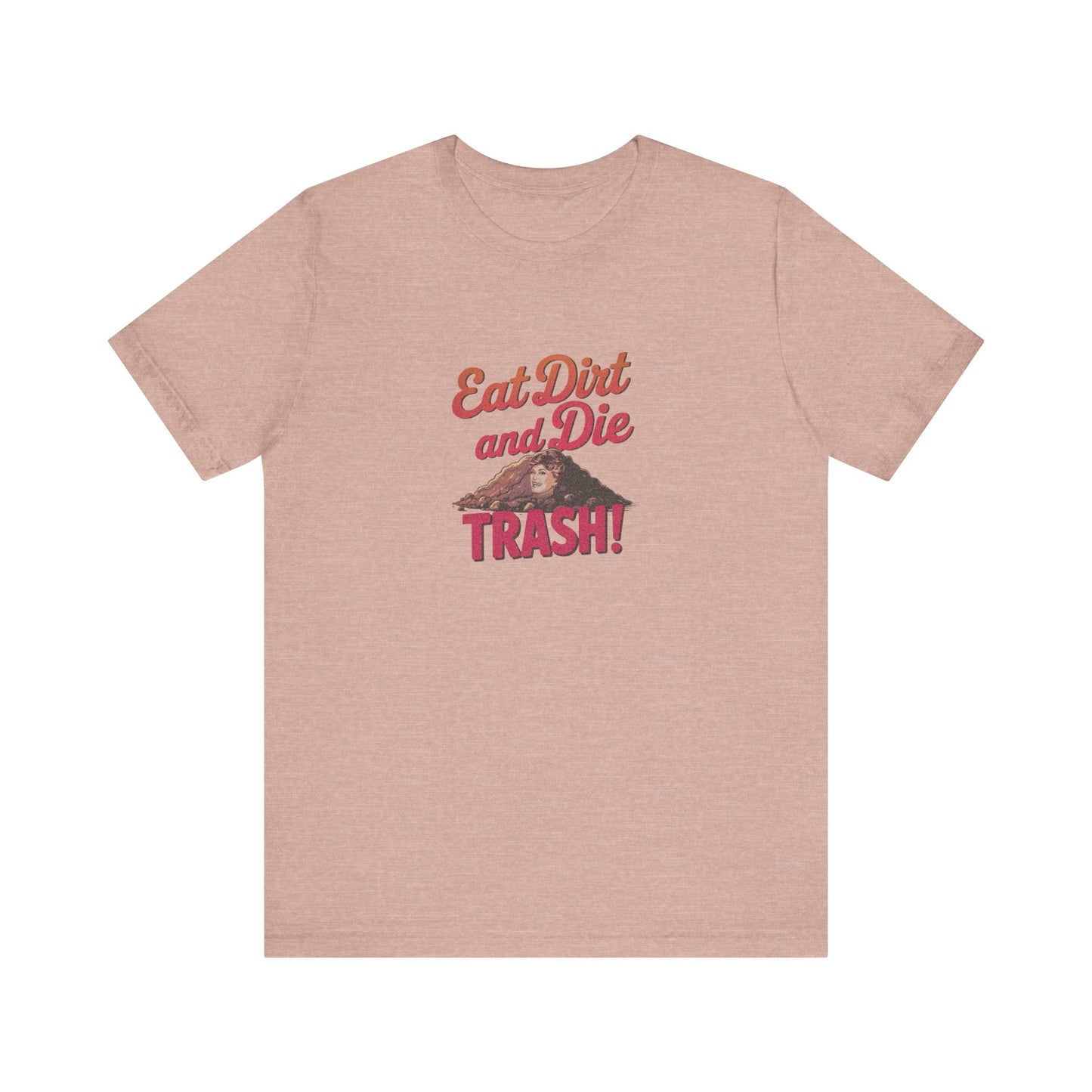 Eat Dirt and Die, Trash! — Blanche Devereaux Retro Tee (Light)
